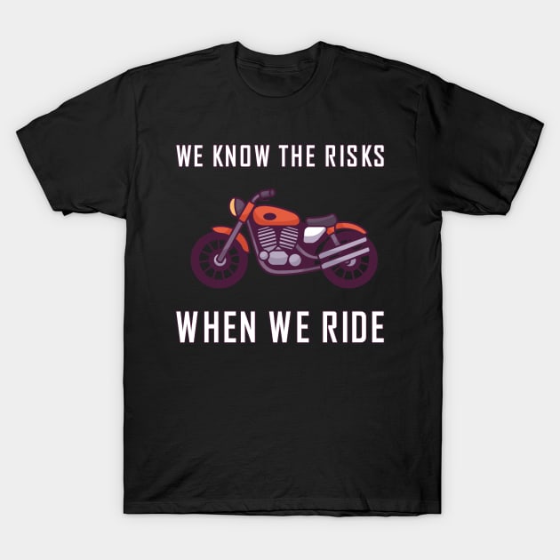 We know the risks when we ride T-Shirt by skaterly